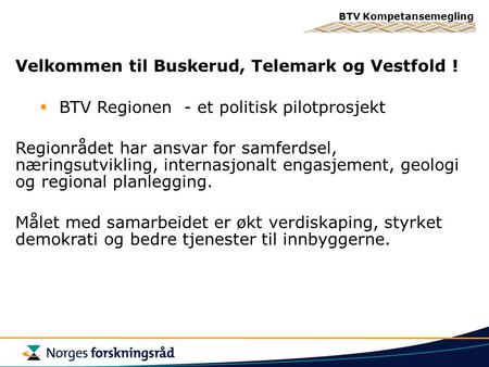 Velkommen til Buskerud, Telemark og Vestfold !