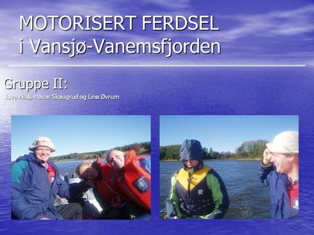 MOTORISERT FERDSEL i Vansjø-Vanemsfjorden