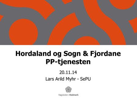 Hordaland og Sogn & Fjordane PP-tjenesten 20.11.14 Lars Arild Myhr - SePU www.sepu.no.