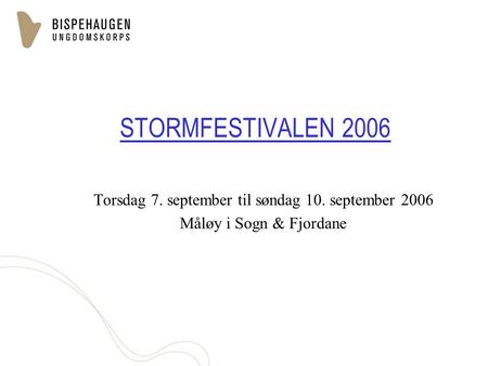 STORMFESTIVALEN 2006 Torsdag 7. september til søndag 10. september 2006 Måløy i Sogn & Fjordane.
