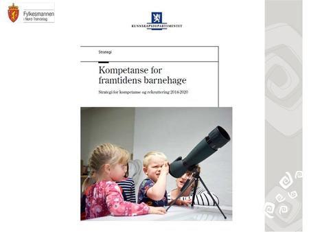 Kompetanse for framtidas barnehage  egg/Barnehager/Rapporter%20og%20plan er/Kompetanse_for_fremtidens_barnehag.