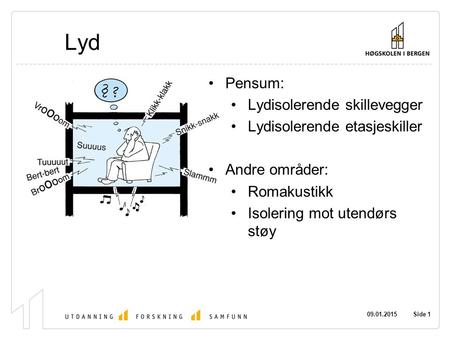Lyd Pensum: Lydisolerende skillevegger Lydisolerende etasjeskiller