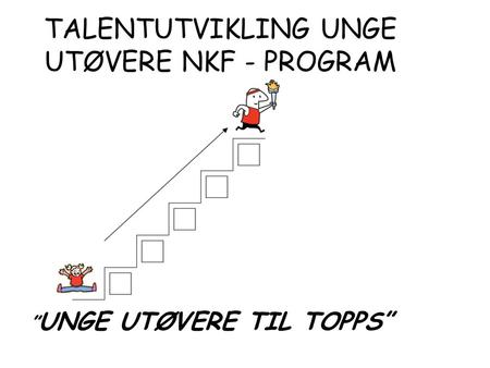 TALENTUTVIKLING UNGE UTØVERE NKF - PROGRAM