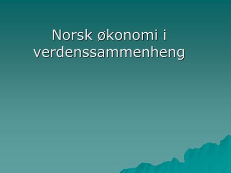 Norsk økonomi i verdenssammenheng