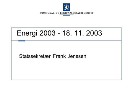Energi 2003 - 18. 11. 2003 Statssekretær Frank Jenssen.