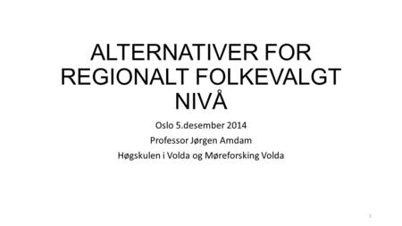 ALTERNATIVER FOR REGIONALT FOLKEVALGT NIVÅ
