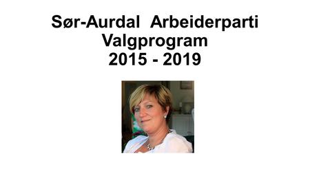 Sør-Aurdal Arbeiderparti Valgprogram 2015 - 2019.