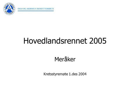 Hovedlandsrennet 2005 Meråker Kretsstyremøte 1.des 2004.