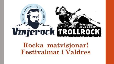 Rocka matvisjonar! Festivalmat i Valdres