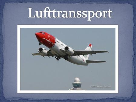 .. Luftfart er en viktig del av transporttilbudet i Norge. Næringen er internasjonal og i stor grad regulert gjennom internasjonale regler og avtaler.