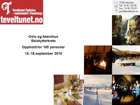Oslo og Akershus Skiskytterkrets Opphold for 100 personer 15.-18.september 2010.