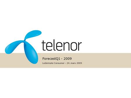 ForecastQ1 - 2009 Ledermøte Consumer – 24. mars 2009.