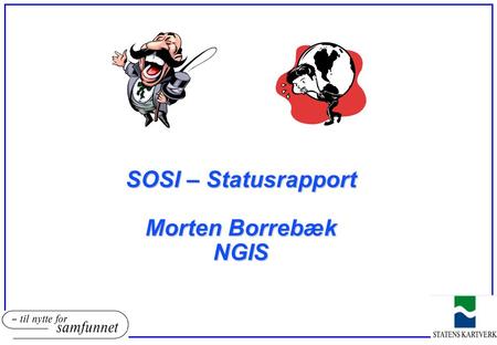 SOSI – Statusrapport Morten Borrebæk NGIS