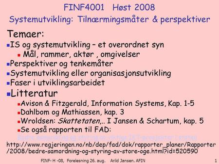 FINF4001 Høst 2008 Systemutvikling: Tilnærmingsmåter & perspektiver