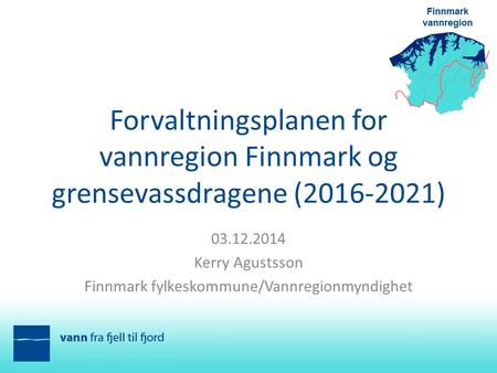 Kerry Agustsson Finnmark fylkeskommune/Vannregionmyndighet
