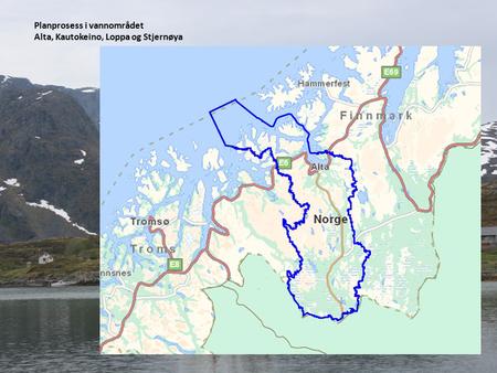 Planprosess i vannområdet Alta, Kautokeino, Loppa og Stjernøya