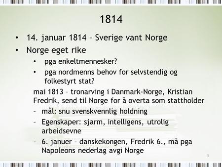 januar 1814 – Sverige vant Norge Norge eget rike