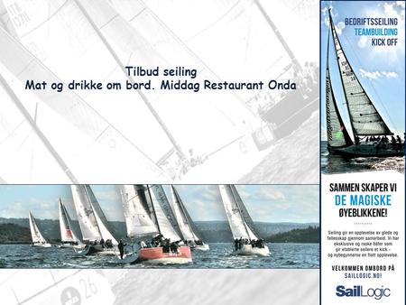 Tilbud seiling Mat og drikke om bord. Middag Restaurant Onda.