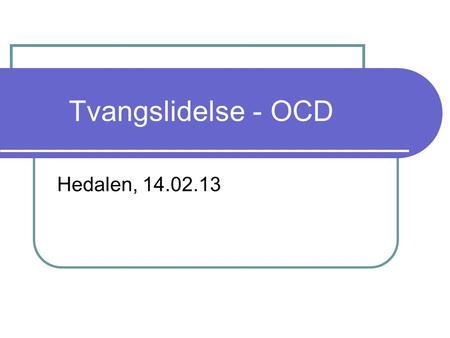 Tvangslidelse - OCD Hedalen, 14.02.13.