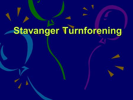Stavanger Turnforening Hvorfor samarbeide med STF i merkevarebyggingen? Stavangers desidert største idrettslag –Pr. dato 2.100 medlemmer. Disponerer.