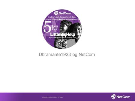 Dbramante1928 og NetCom /Relation/Identifier 0.1 Draft.