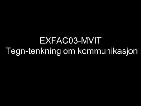 EXFAC03-MVIT Tegn-tenkning om kommunikasjon. Kommunikasjonen snakker oss Ingen trafikk uten trafikkregler.