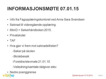 INFORMASJONSMØTE Info fra Fagopplæringskontoret ved Anne Sara Svendsen