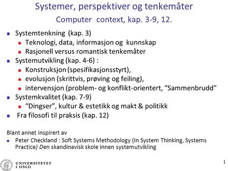 Systemer, perspektiver og tenkemåter Computer context, kap. 3-9, 12.