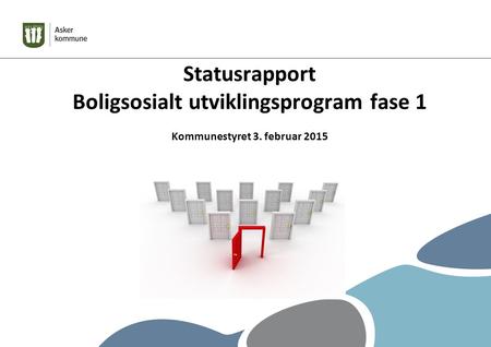 Statusrapport Boligsosialt utviklingsprogram fase 1 Kommunestyret 3
