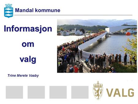 Mandal kommune Informasjon om valg Trine Merete Vasby.