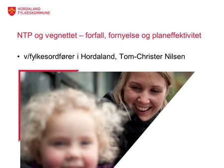 NTP og vegnettet – forfall, fornyelse og planeffektivitet v/fylkesordfører i Hordaland, Tom-Christer Nilsen.