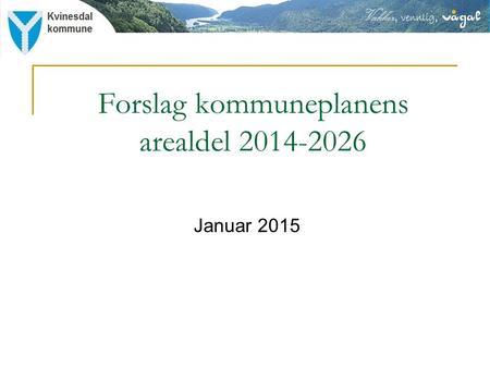Forslag kommuneplanens arealdel 2014-2026 Januar 2015.