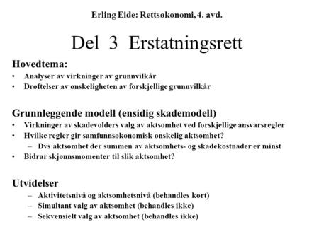 Erling Eide: Rettsøkonomi, 4. avd. Del 3 Erstatningsrett