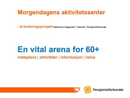 En vital arena for 60+ møteplass | aktiviteter | informasjon | helse