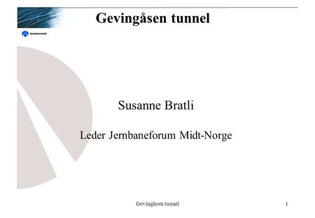 Gevingåsen tunnel1 Susanne Bratli Leder Jernbaneforum Midt-Norge.