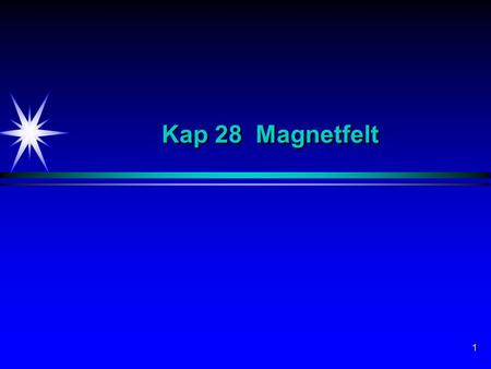 1 Kap 28 Magnetfelt. 2 Magnetfelt Elektrisk ladning Q i ro genererer et elektrisk felt E. Det elektriske feltet utøver en kraft F = qE på en ladning q.