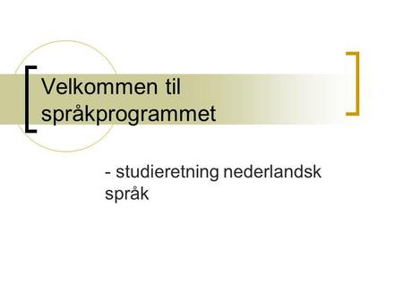 Velkommen til språkprogrammet - studieretning nederlandsk språk.