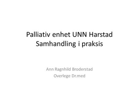 Palliativ enhet UNN Harstad Samhandling i praksis
