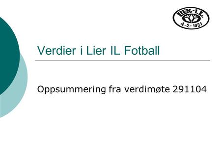 Verdier i Lier IL Fotball Oppsummering fra verdimøte 291104.