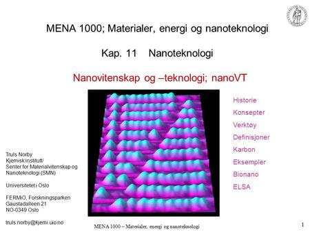 MENA 1000; Materialer, energi og nanoteknologi Kap. 11 Nanoteknologi