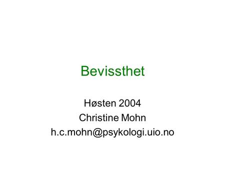 Bevissthet Høsten 2004 Christine Mohn