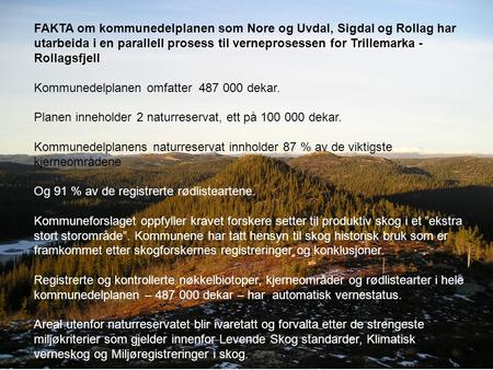FAKTA om kommunedelplanen som Nore og Uvdal, Sigdal og Rollag har utarbeida i en parallell prosess til verneprosessen for Trillemarka - Rollagsfjell Kommunedelplanen.