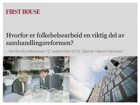 Hvorfor er folkehelsearbeid en viktig del av samhandlingsreformen? - Storfjordkonferansen 12. september 2012, Bjarne Håkon Hanssen.