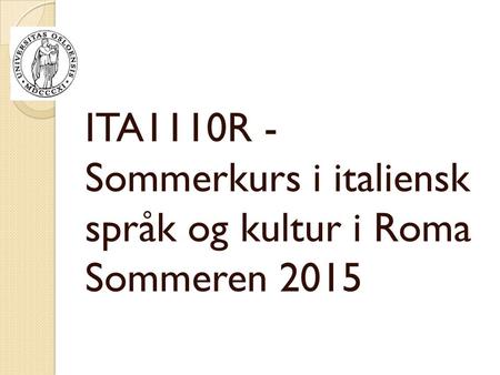 ITA1110R - Sommerkurs i italiensk språk og kultur i Roma Sommeren 2015
