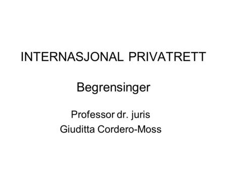 INTERNASJONAL PRIVATRETT Begrensinger