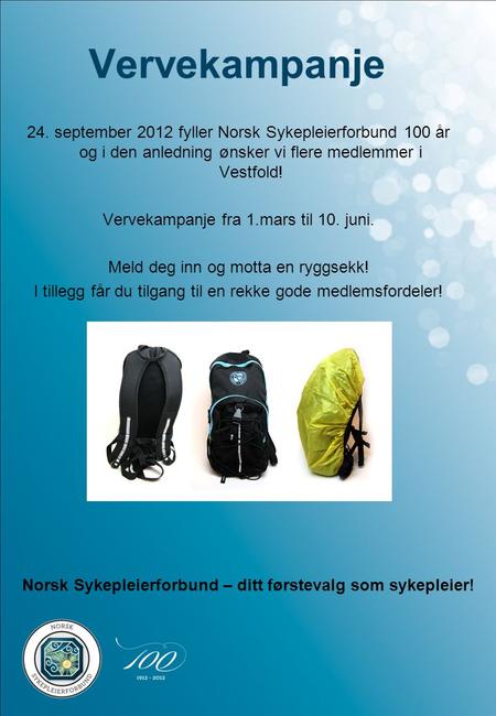 Vervekampanje 24. september 2012 fyller Norsk Sykepleierforbund 100 år og i den anledning ønsker vi flere medlemmer i Vestfold! Vervekampanje fra 1.mars.