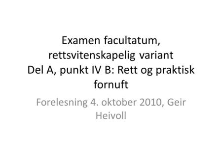 Forelesning 4. oktober 2010, Geir Heivoll