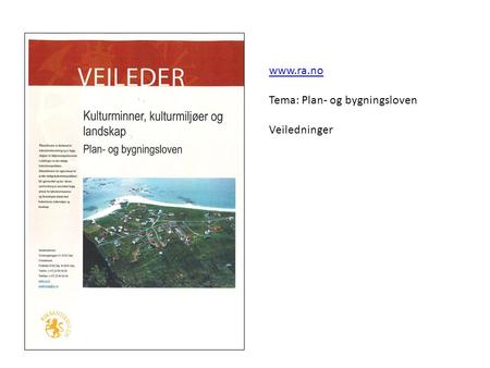 Www.ra.no Tema: Plan- og bygningsloven Veiledninger.