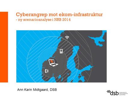Cyberangrep mot ekom-infrastruktur - ny scenarioanalyse i NRB 2014