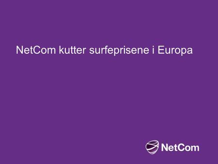 NetCom kutter surfeprisene i Europa